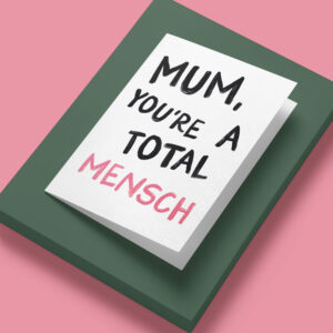 Mum, you're a total mensch